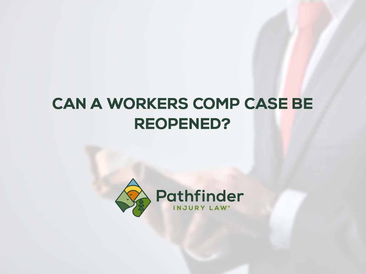 Can a Workers Comp Case Be Reopened? Get Legal Help Now